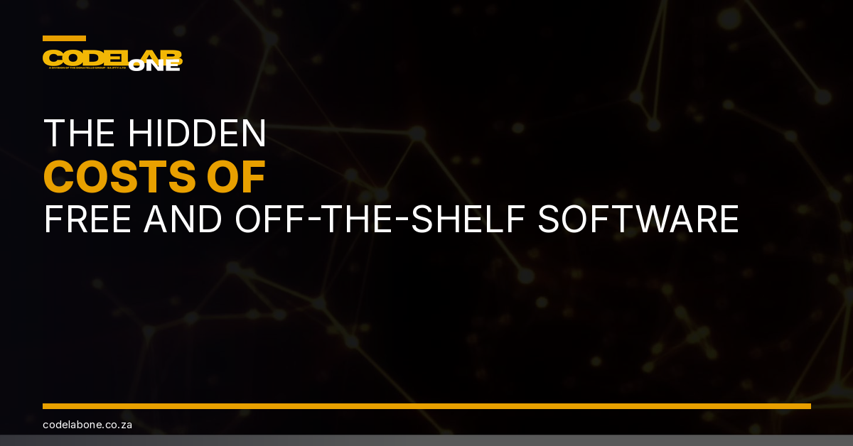 The Hidden Costs of Free and Off-the-Shelf Software